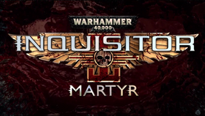 Warhammer 40.000: Inquisitor - Martyr