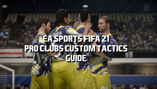 FIFA 21 Pro clubs - custom tactics guide that will help your team win