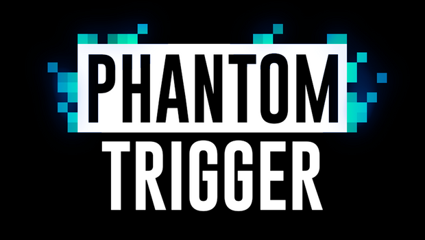 Phantom Trigger