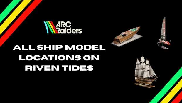 ARC Raiders: All Ship Model Locations in Riven Tides