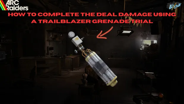ARC Raiders: How to Complete the Deal Damage using a Trailblazer Grenade Trial