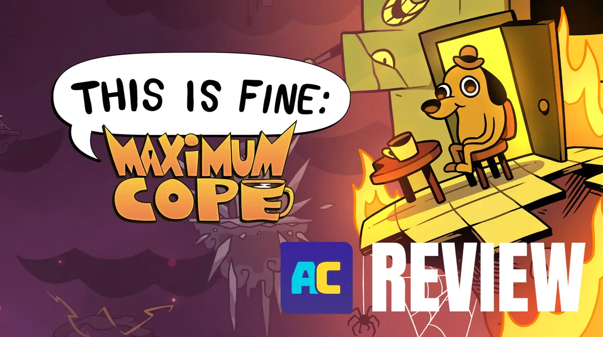 This Is Fine: Maximum Cope Review – Everything Is On Fire, and It's Perfectly Normal